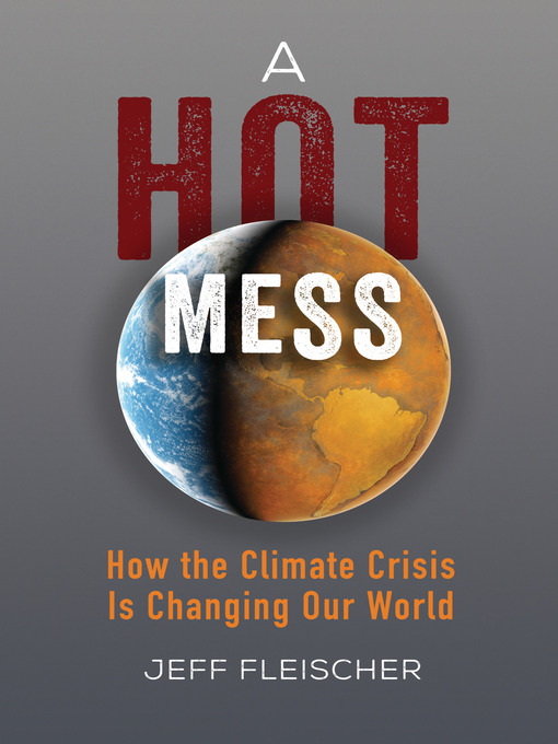 A Hot Mess How the Climate Crisis Is Changing Our World